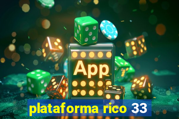 plataforma rico 33